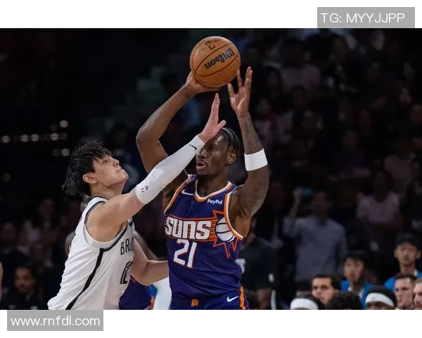 篮网对阵太阳精彩视频直播全程回顾与赛后分析